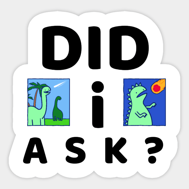 Did I ask? 7.0 Sticker by 2 souls